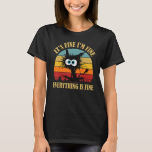 ITu2019S FINE IM FINE Everything Is Fine  Black Ca T-Shirt