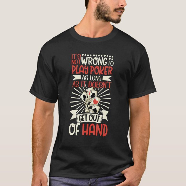 Itu2019s not wrong to play Poker as long as it doe T-Shirt (Front)