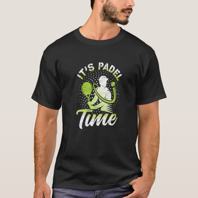 Itu2019s Padel Time for a Athlete Player Coach T-Shirt (Front)