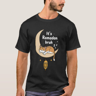 Itu2019s Ramadan Bruh Funny Cat Crescent Moon Desi T-Shirt