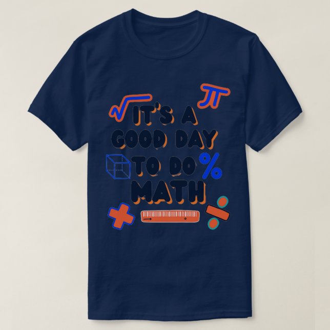 ITx27S A GOOD DAY TO DO MATHBACK TO SCHOOL T-Shirt (Design Front)