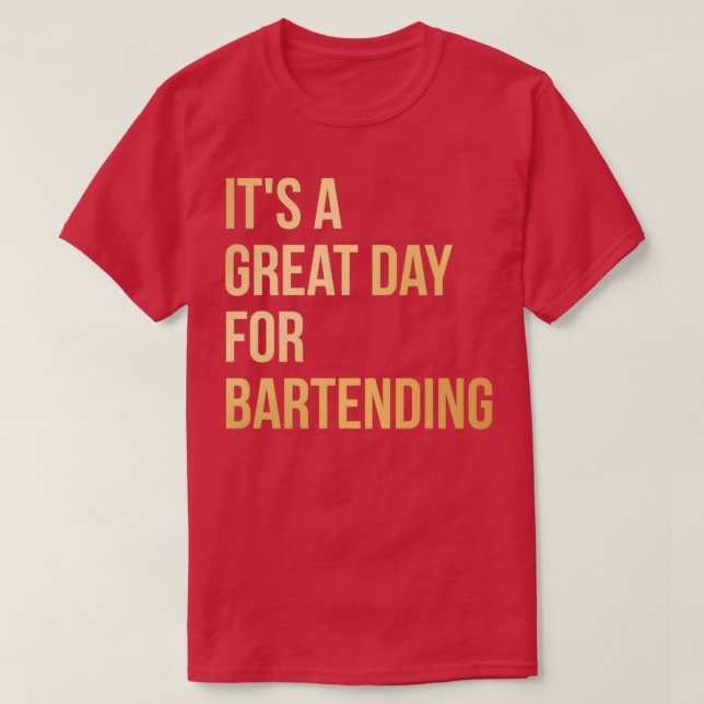 Itx27s a Great Day for Bartending in Gold T-Shirt (Design Front)