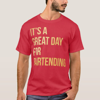 Itx27s a Great Day for Bartending in Gold T-Shirt