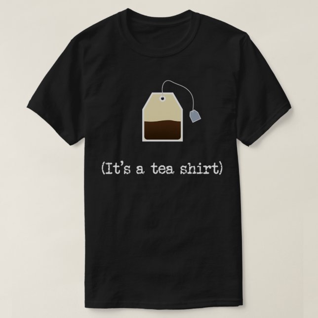 Itx27s a Tea Shirt 29 (Design Front)