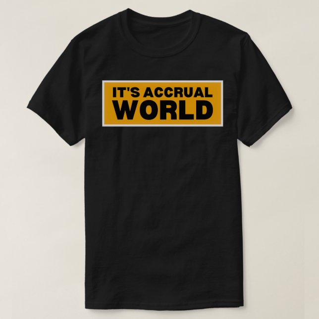 Itx27s accrual world 37 T-Shirt (Design Front)