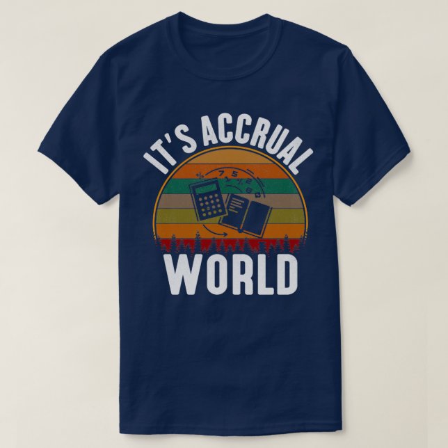 Itx27s Accrual World humour cpa accounting T-Shirt (Design Front)