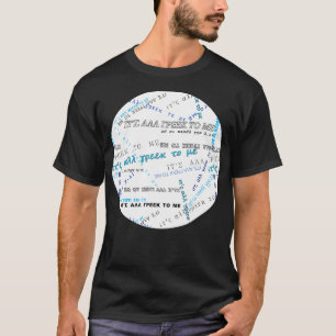 Itx27s all Greek to me PATTERN Blue On White x27 T-Shirt