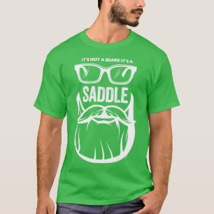 Itx27s Not A Beard Itx27s A Saddle Gift Beard Love T-Shirt