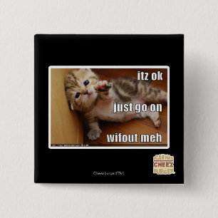 Itz ok, just go on wifout meh 2 inch square button