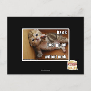 Itz ok, just go on wifout meh postcard