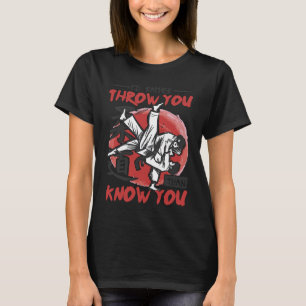 Iu2019d Rather Throw You Than Know You Judo T-Shirt