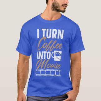 Iurn Coffee Into Movies Film Director Filmmaking f T-Shirt