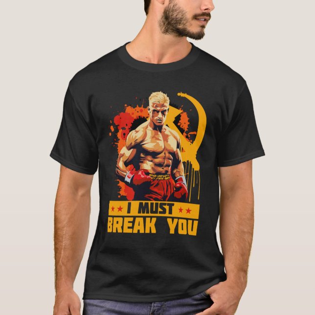 Ivan Drago I Must Break You Quote T-Shirt (Front)