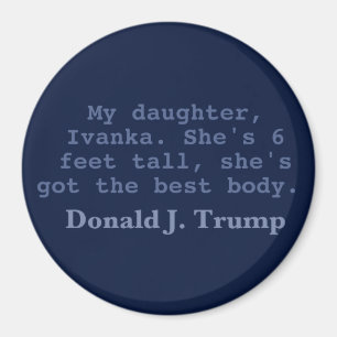 Ivanka Has The Best Body, 3" Round Magnet
