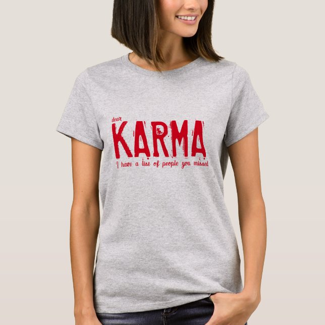 I've a list of people you missed funny karma T-Shirt (Front)