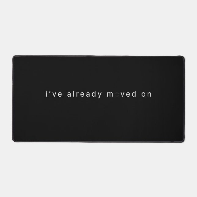 I've Already Moved On Black Minimalist Desk Block Mat (Front)