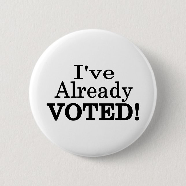 I've Already Voted 2 Inch Round Button (Front)