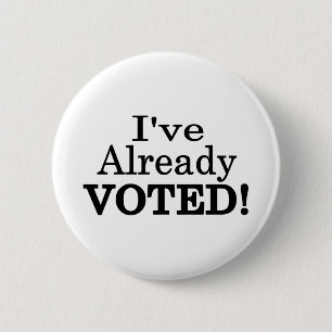I've Already Voted 2 Inch Round Button