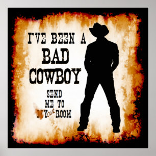 I've been a BAD COWBOY Send me to Your Room Poster