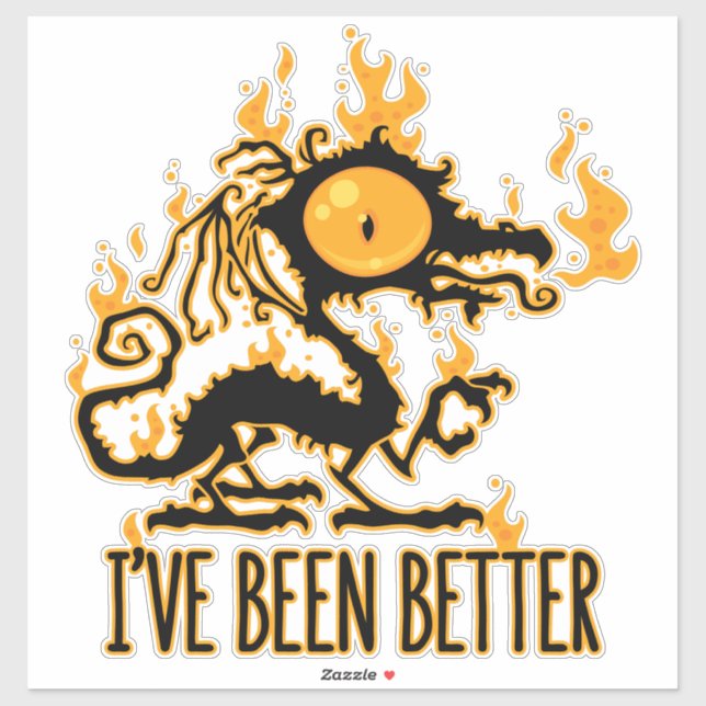 I've Been Better Scorched Crispy Dragon (Sheet)