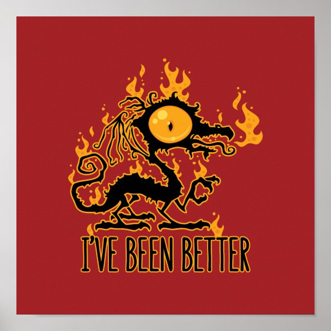 I've Been Better Scorched Crispy Dragon Poster (Front)