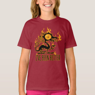 I've Been Better Scorched Crispy Dragon T-Shirt