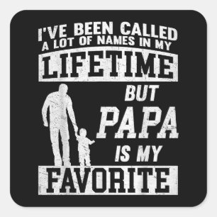 I've Been Called A Lot Of Names But Papa Father's  Square Sticker