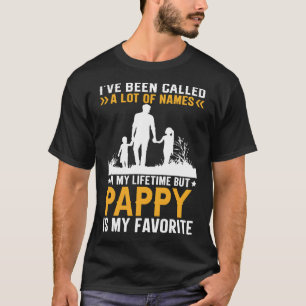 I've Been Called A Lot Of Names But PAPPY Is My Fa T-Shirt