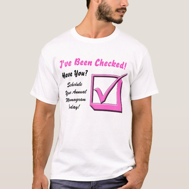 I've Been Checked! Breast Cancer Awareness T-Shirt (Front)