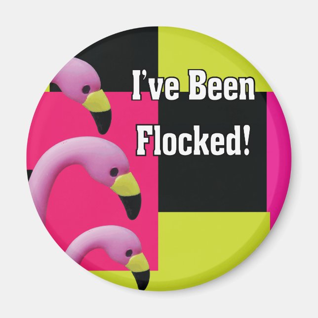 i've been flocked magnet (Front)