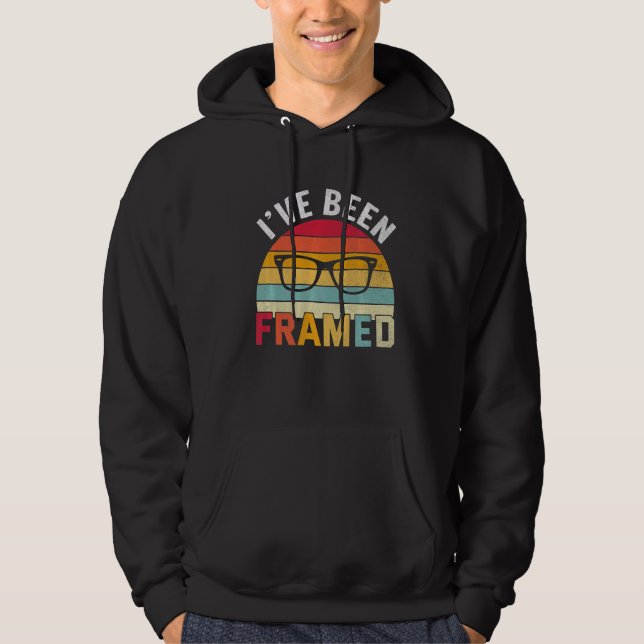 I've Been Framed Optometrist Optometry Optician Hoodie (Front)