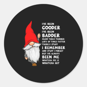 I've Been Gooder I've Been Badder Many Times Thinn Classic Round Sticker