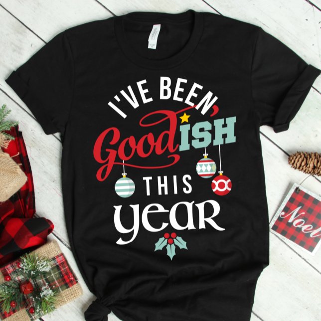 I've Been Goodish This Year Christmas T-Shirt (Creator Uploaded)