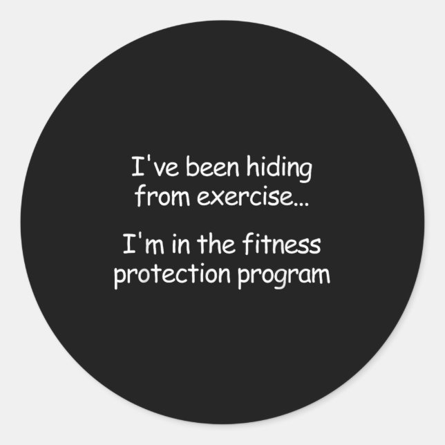 I've Been Hiding From Exercise, Funny, Jokes, Sarc Classic Round Sticker (Front)