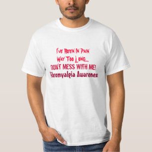 I've Been In Pain, Way Too Long..., Don't Mess ... T-Shirt