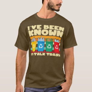 Ive Been Known To Talk Trash Truck Dump Truck Garb T-Shirt