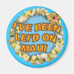 I've been Lei'd on Maui Magnet