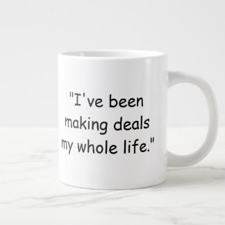 I've Been Making Deals My Whole Life Trump Mug