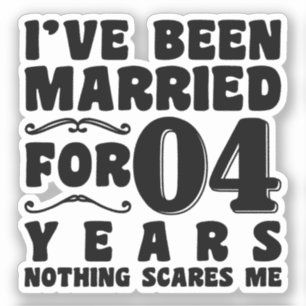 I've Been Married For 04 Years Wedding Party Funny
