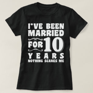 I've Been Married For 10 Years Wedding Party Funny T-Shirt