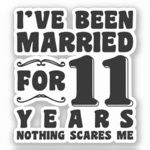 I've Been Married For 11 Years Wedding Party Funny