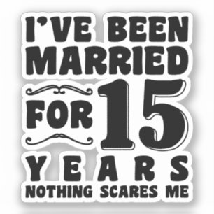 I've Been Married For 15 Years Wedding Party Funny