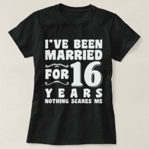 I've Been Married For 16 Years Wedding Party Funny T-Shirt