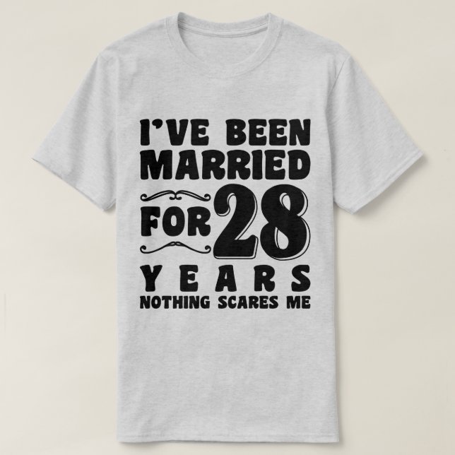 I've Been Married For 28 Years Wedding Anniversary T-Shirt (Design Front)