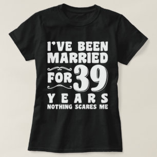 I've Been Married For 39 Years Bachelorette Party T-Shirt