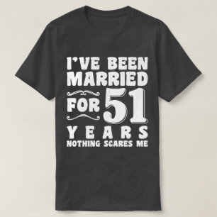I've Been Married For 51 Years Husband Wife Funny T-Shirt