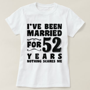 I've Been Married For 52 Years Birthday Present T-Shirt