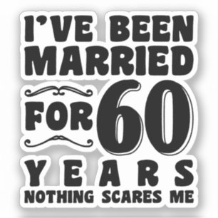 I've Been Married For 60 Years Grandparents Cool