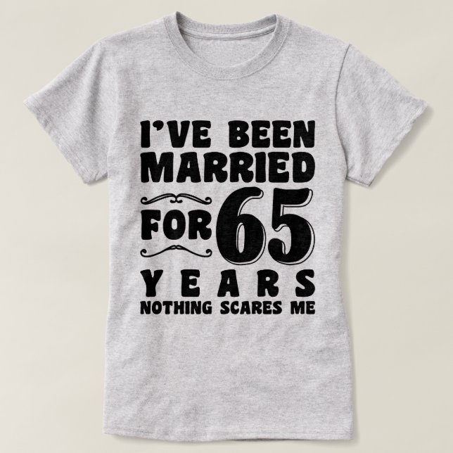 I've Been Married For 65 Years Engagement Present T-Shirt (Design Front)