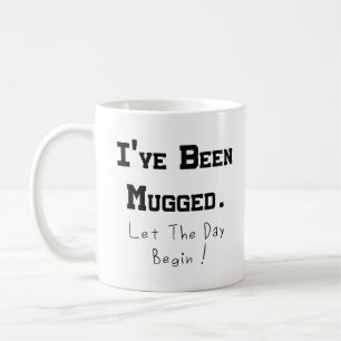 I've Been Mugged - Coffee Mug - White